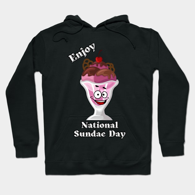 Enjoy National Sundae Day Hoodie by Blue Butterfly Designs 